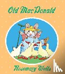 Wells, Rosemary - Old MacDonald
