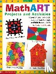 Brunetto, Carolyn Ford - Mathart Projects and Activities: Dozens of Creative Projects to Explore Math Concepts and Build Essential Skills