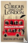 Leyland, Simon - A Curious Guide to London