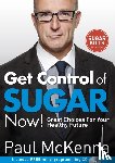 McKenna, Paul - Get Control of Sugar Now!