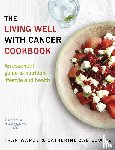 Warde, Fran, Zabilowicz, Catherine - The Living Well With Cancer Cookbook