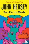 Hersey, John - Too Far to Walk