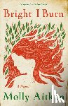 Aitken, Molly - Bright I Burn