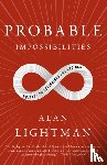 Lightman, Alan - Probable Impossibilities