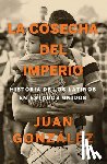 Gonzalez, Juan - La Cosecha del Imperio. Historia de Los Latinos En Estados Unidos / Harvest of Empire