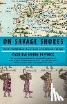 Pennock, Caroline Dodds - On Savage Shores: How Indigenous Americans Discovered Europe