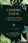 Jones, Lucy - Losing Eden: Our Fundamental Need for the Natural World and Its Ability to Heal Body and Soul