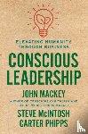 Mackey, John, Mcintosh, Steve, Phipps, Carter - Conscious Leadership