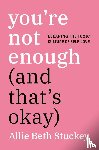 Stuckey, Allie Beth - You're Not Enough (And That's Okay)