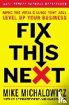 Michalowicz, Mike - Fix This Next