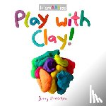 Pinkerton, Jenny - Play with Clay!