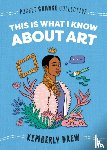 Drew, Kimberly - This Is What I Know About Art