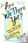 West, Kathleen - Are We There Yet?