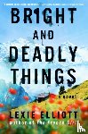 Elliott, Lexie - Bright and Deadly Things