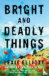 Elliott, Lexie - Bright and Deadly Things