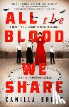 Bruce, Camilla - All the Blood We Share: A Novel of the Bloody Benders of Kansas