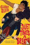 Rivera, Gabby - Juliet Takes a Breath