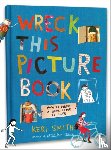 Smith, Keri - Wreck This Picture Book