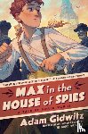 Gidwitz, Adam - Max in the House of Spies