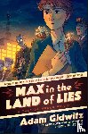 Gidwitz, Adam - Max in the Land of Lies