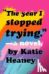 Heaney, Katie - Year I Stopped Trying