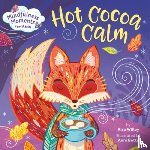 Willey, Kira, Betts, Anni - Mindfulness Moments for Kids: Hot Cocoa Calm