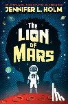 Holm, Jennifer L. - Lion of Mars