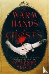 Arden, Katherine - The Warm Hands of Ghosts