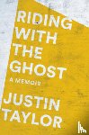 Taylor, Justin - Riding with the Ghost