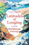 Swarup, Shubhangi - Latitudes of Longing