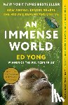 Yong, Ed - An Immense World: How Animal Senses Reveal the Hidden Realms Around Us