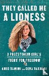 Tamimi, Ahed, Takruri, Dena - They Called Me a Lioness