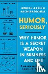 Aaker, Jennifer, Bagdonas, Naomi - Humor, Seriously