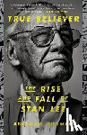 Riesman, Abraham - True Believer: The Rise and Fall of Stan Lee
