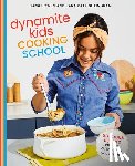 Bowen, Dana - Dynamite Kids Cooking School: Delicious Recipes That Teach All the Skills You Need: A Cookbook