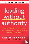 Ferrazzi, Keith - Leading Without Authority