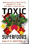 Norton, Sally - Toxic Superfoods