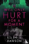 Dawson, Delilah S. - It Will Only Hurt for a Moment