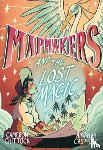 Chittock, Cameron, Castillo, Amanda - Mapmakers and the Lost Magic