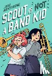 Armstrong, Jade - Scout Is Not a Band Kid