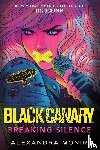 Monir, Alexandra - Black Canary: Breaking Silence