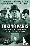 Dugard, Martin - Taking Paris: The Epic Battle for the City of Lights