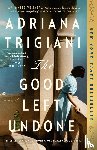 Trigiani, Adriana - The Good Left Undone