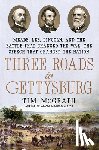 McGrath, Tim - Three Roads to Gettysburg