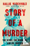 Rubenhold, Hallie - Story of a Murder: The Wives, the Mistress, and Dr. Crippen