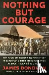 Donovan, James - Nothing But Courage: The 82nd Airborne's Daring D-Day Mission--And Their Heroic Charge Across the La Fière Bridge