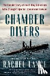 Lance, Rachel - Chamber Divers: The Untold Story of the D-Day Scientists Who Changed Special Operations Forever