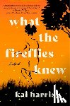 Harris, Kai - What the Fireflies Knew