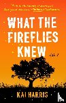 Harris, Kai - What the Fireflies Knew