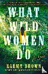 Brown, Karma - What Wild Women Do